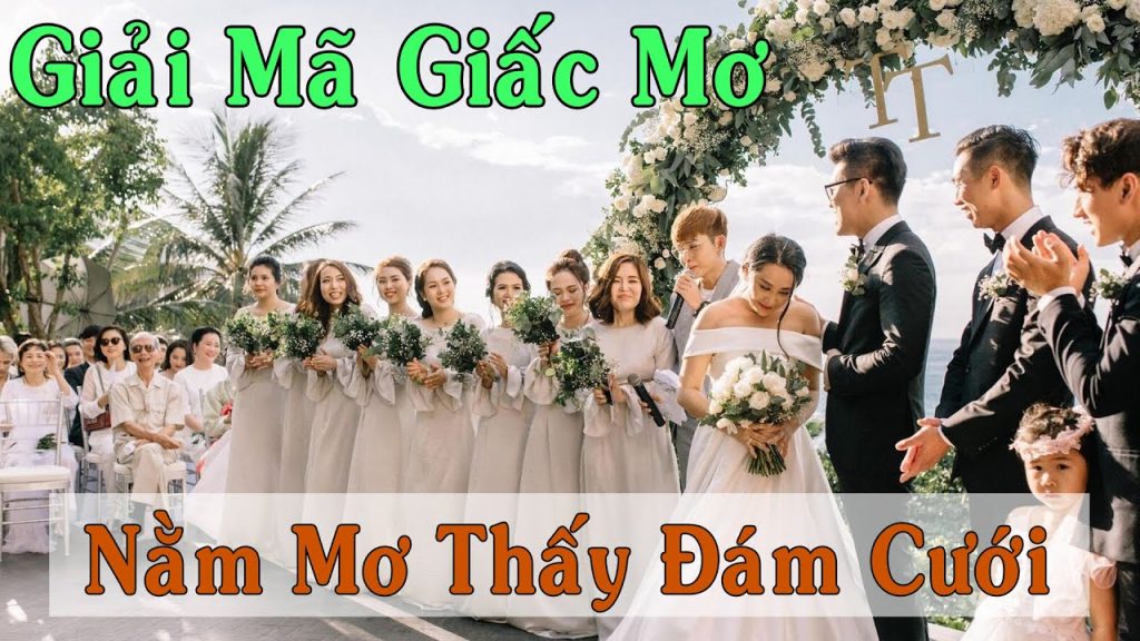 Giải Mã Giấc Mơ Thấy Đám Cưới - Gợi Ý Con Số May Mắn Trong Lô Đề