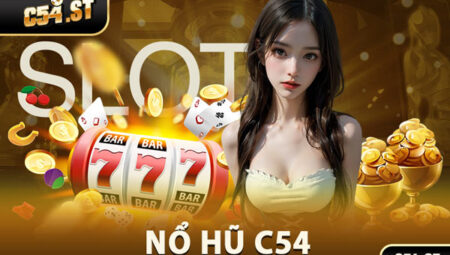 Nổ Hũ Online Tại C54 – Sân Chơi Đổi Thưởng Hấp Dẫn Không Thể Bỏ Qua