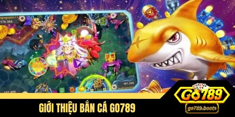 Game Bắn Cá Go789 – Trải Nghiệm Giải Trí Đổi Thưởng Đỉnh Cao Trong Hệ Sinh Thái Số