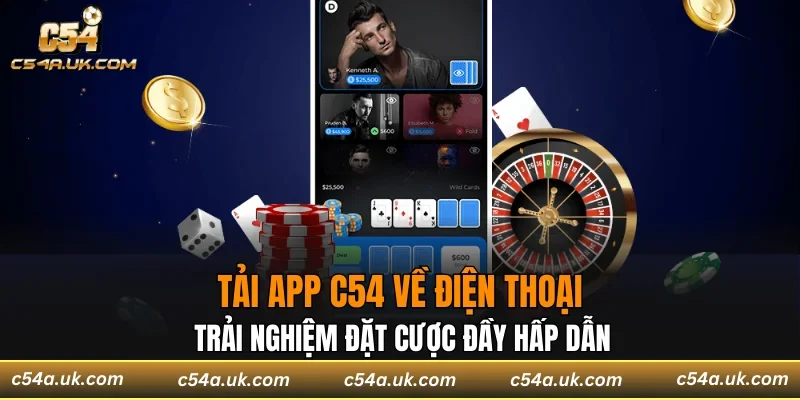 Tải app C54 – Trải nghiệm game bài đổi thưởng đỉnh cao ngay trên điện thoại