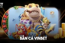 Bắn Cá Tại Nhà Cái Vinbet – Sân Chơi Giải Trí Đổi Thưởng Hấp Dẫn Nhất 2025