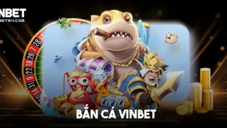 Bắn Cá Tại Nhà Cái Vinbet – Sân Chơi Giải Trí Đổi Thưởng Hấp Dẫn Nhất 2025